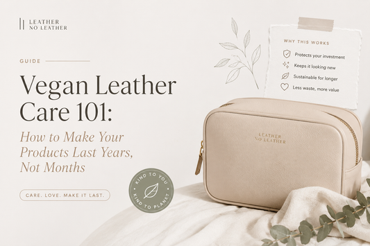 Vegan Leather Care 101: How to Make Your Products Last Years, Not Months`